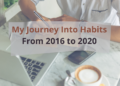My journey into Habits from 2016 to 2020