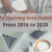 My journey into Habits from 2016 to 2020