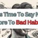 it’s time to say no more to bad habits