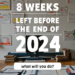 8 weeks left before the end of 2024